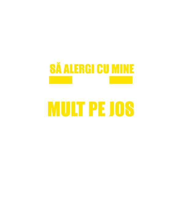 Dacă ai de gând să alergi cu mine, să fii pregătit să mergi mult pe jos model turcoaz pe tricou