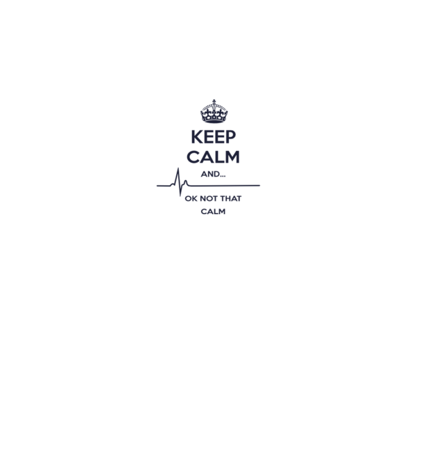 Keep calm and... Ok not that calm model alb pe tricou