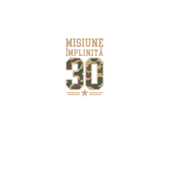 Misiune împlinită 30 model negru pe tricou