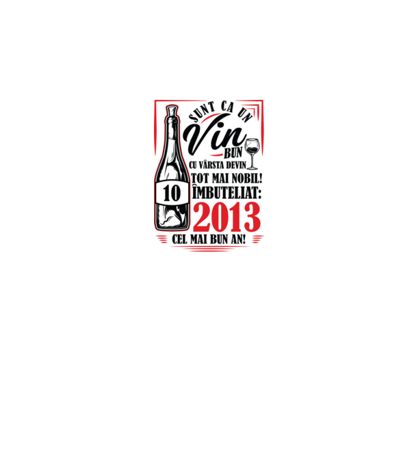 Un Vin Bun 10 2013 model alb pe tricou