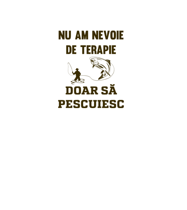 Nu am nevoie de terapie, doar să pescuiesc model alb pe tricou