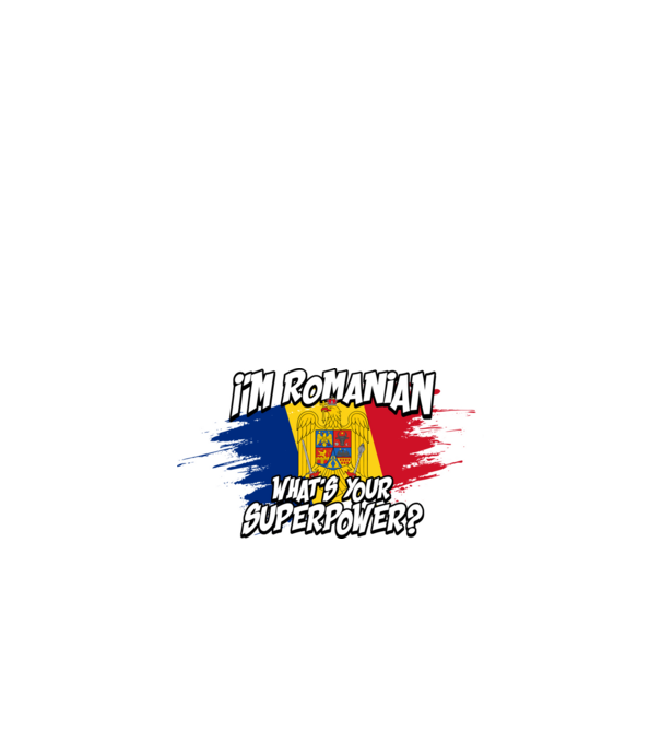 I'm Romanian - What's your superpower model negru pe tricou