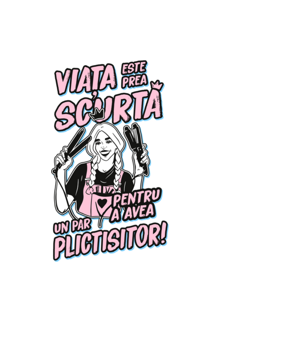 viata este prea scurta pentru a avea un par plictisitor model negru pe tricou