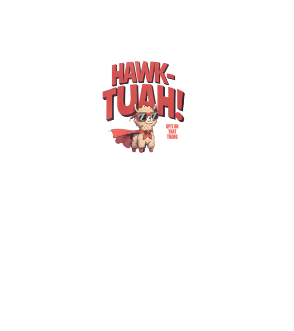 hawk tuah llama spit on that thang model alb pe tricou