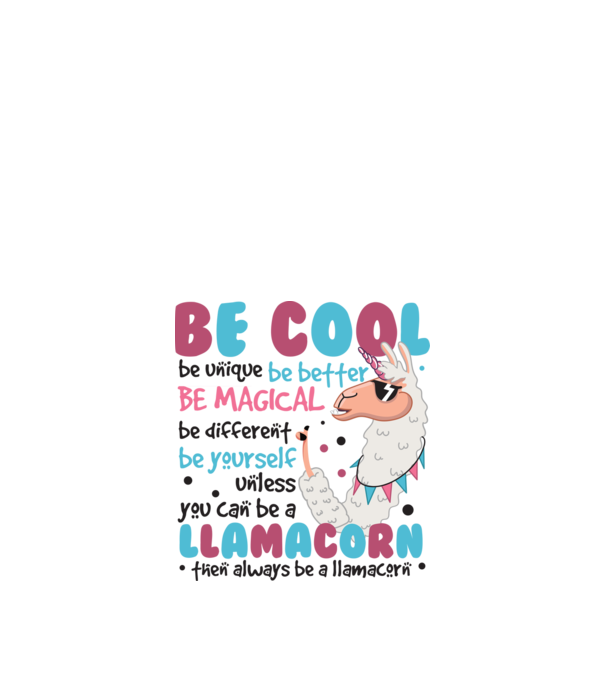 Always be a llamacorn model alb pe tricou