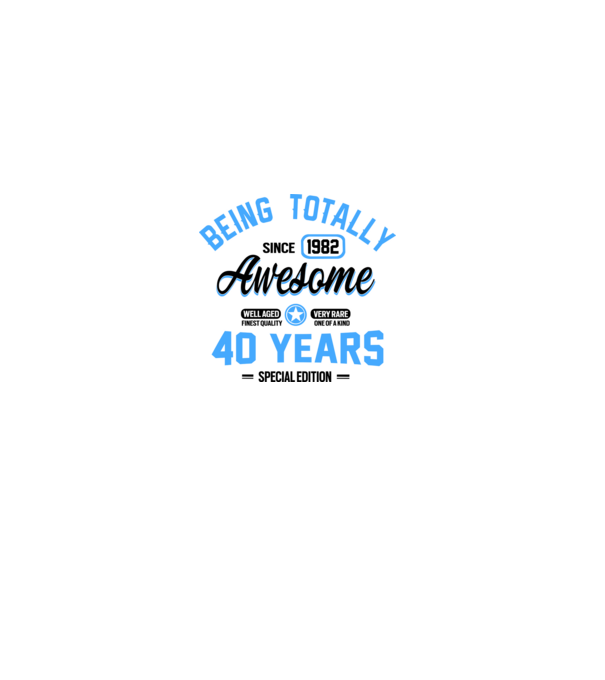 40 years of being totally awesome model alb pe tricou