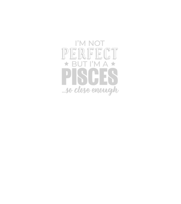 Not perfect, but PISCES model gri pe tricou