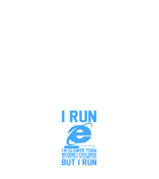'I run, I''m slower that internet explorer but i run' model roz deschis pe tricou