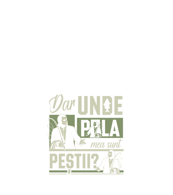 Dar unde p la mea sunt peștii model alb pe tricou