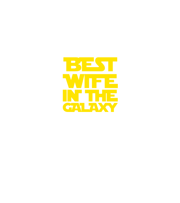 best wife in the galaxy model negru pe tricou