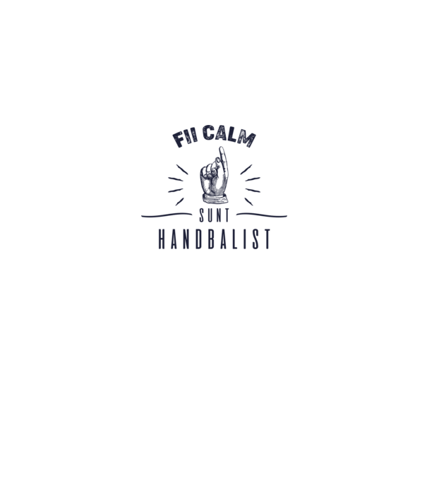 Fii calm, sunt HANDBALIST model alb pe tricou
