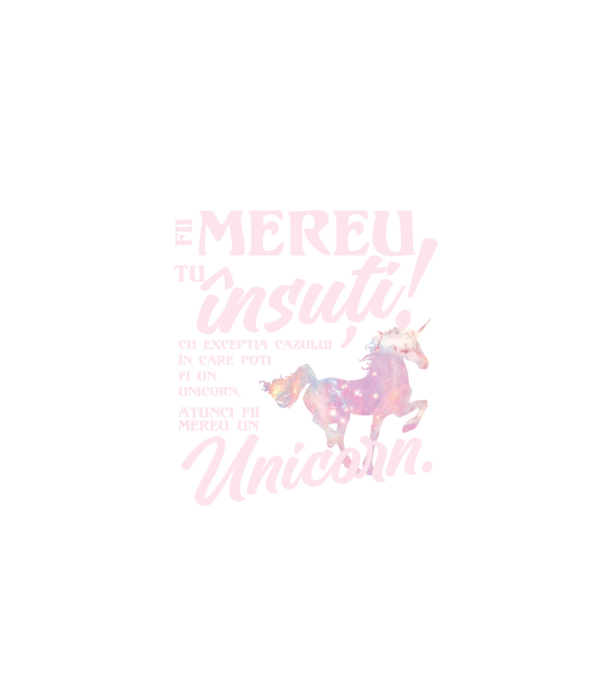 fii mereu tu însuți! cu excepția cazului în care poți fi un unicorn, atunci fii mereu un unicorn. model negru pe tricou