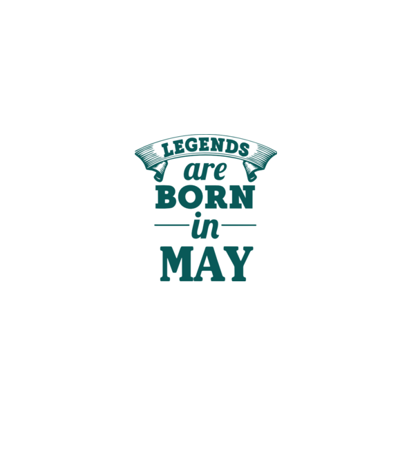 Legends are born in May model negru pe tricou