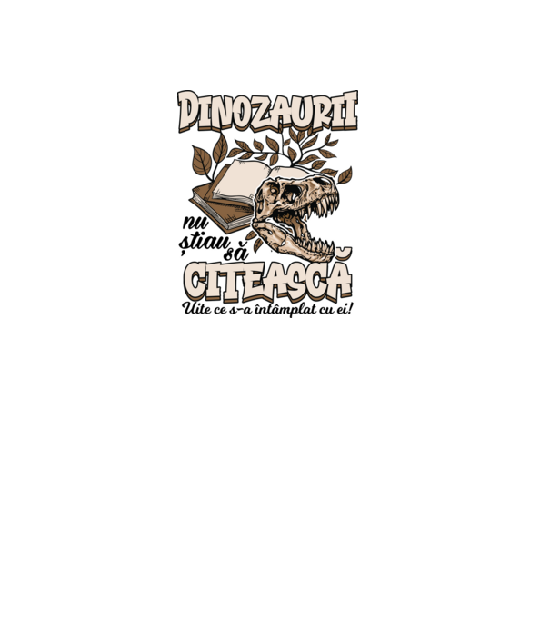 Dinozaurii nu știau să citească model alb pe tricou