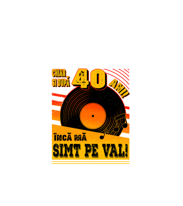 Încă mă simt pe val! 40 model negru pe tricou