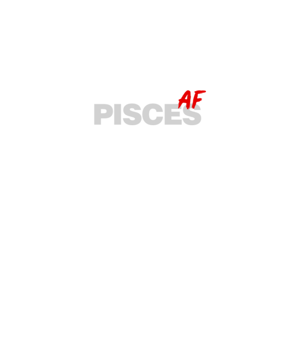 PISCES as fuck model negru pe tricou