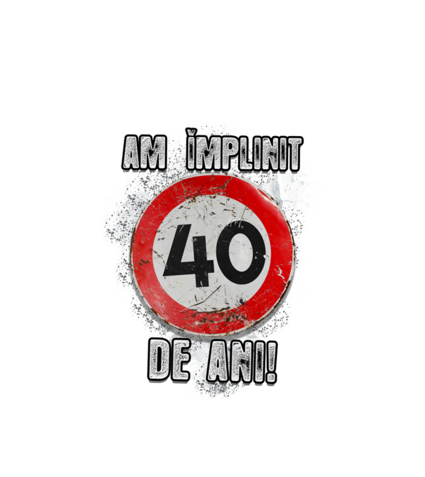 Am împlinit 40 de ani! model alb pe tricou