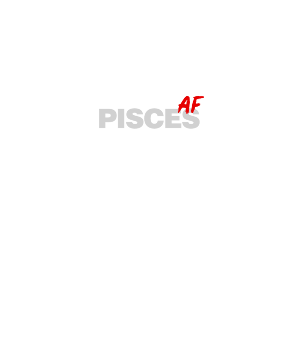 PISCES as fuck model negru pe tricou