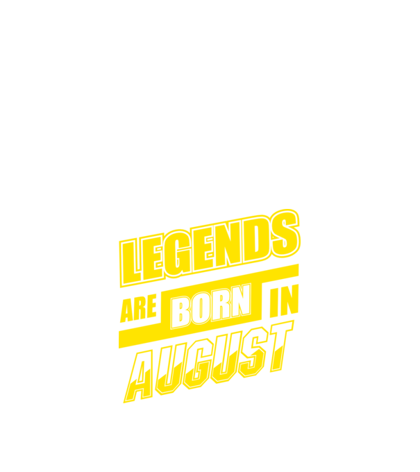 Legends are born in August model negru pe tricou
