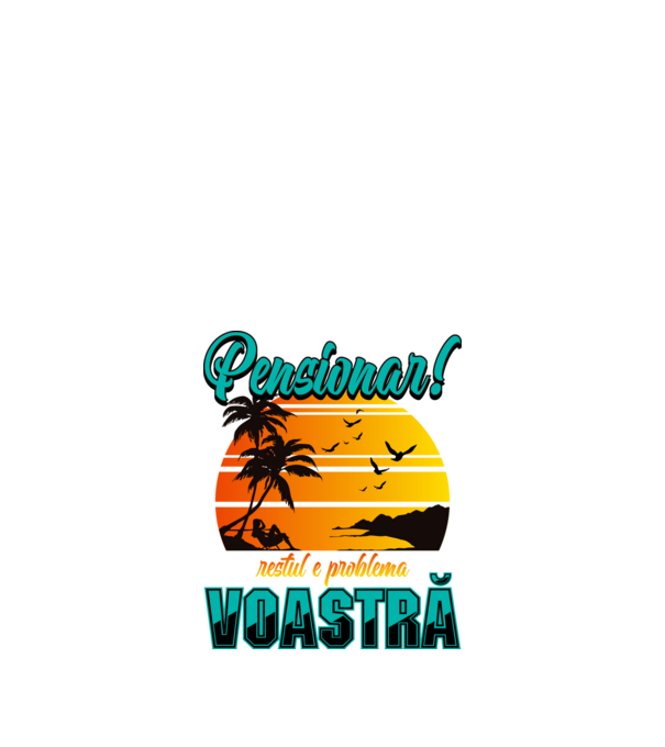 Pensionar! Restul e problema voastră model negru pe tricou
