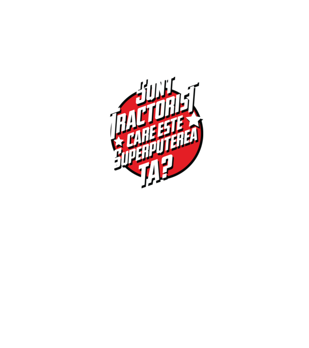 sunt tractorist, care este superputerea ta? model gri pe tricou