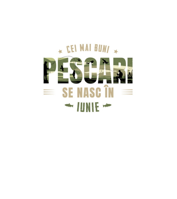 Cei mai buni pescari se nasc în iunie model alb pe tricou