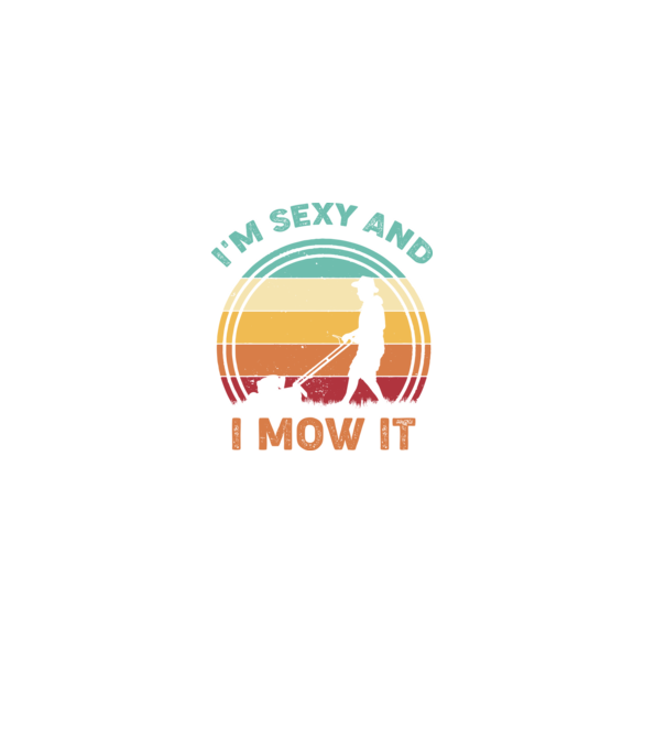 I'm sexy and i mow it model negru pe tricou