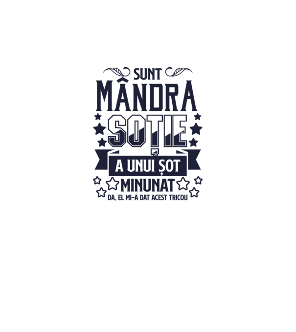 Sunt mândra soție a unui soț minunat - da, el mi-a dat acest tricou model alb pe tricou