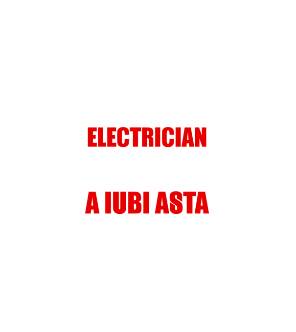 Sunt suficient de priceput pentru a fi ELECTRICIAN și suficient de nebun pentru a iubi asta model negru pe tricou