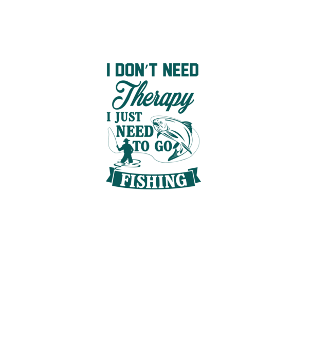 'I don''t need a therapy...i just need to go fishing' model gri pe tricou