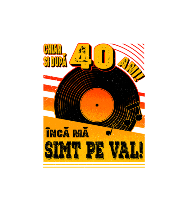 Încă mă simt pe val! 40 model negru pe tricou
