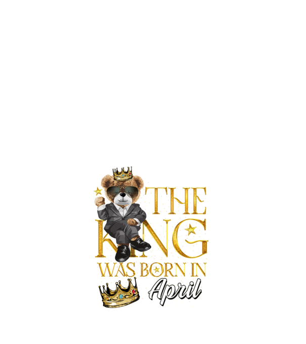The king was born int APRIL model alb pe tricou