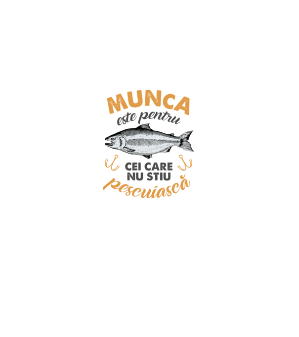 Munca este pentru cei care nu știu pescuiască model alb pe tricou