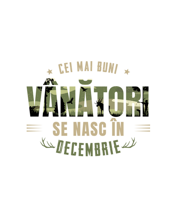 Cei mai buni vânători se nasc în decembrie model alb pe tricou