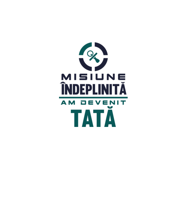 Misiune îndeplinită - am devenit tată model alb pe tricou
