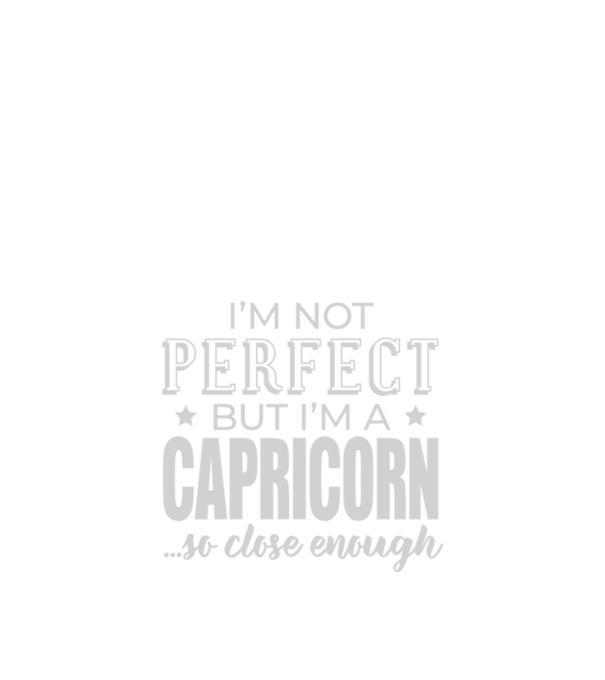 Not perfect, but CAPRICORN model negru pe tricou