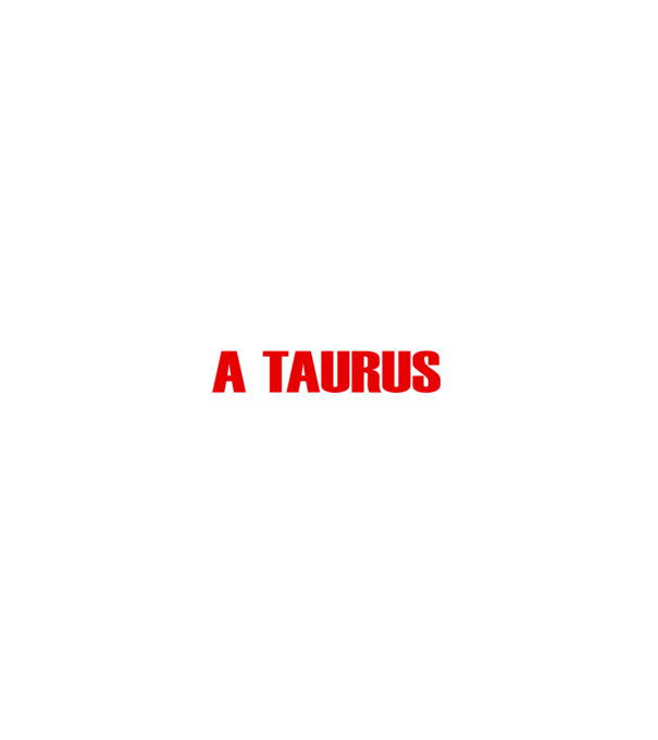 Piss of a TAURUS model negru pe tricou
