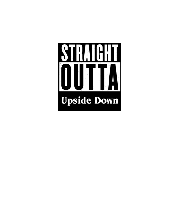 straight outta upside down model alb pe tricou
