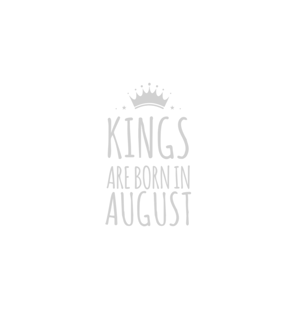 Kings are born in - August model negru pe tricou