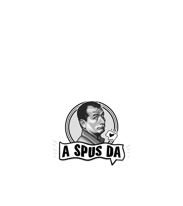 Doar am glumit, dar - a spus da - na, care-i cel mai mare idiot model negru pe tricou