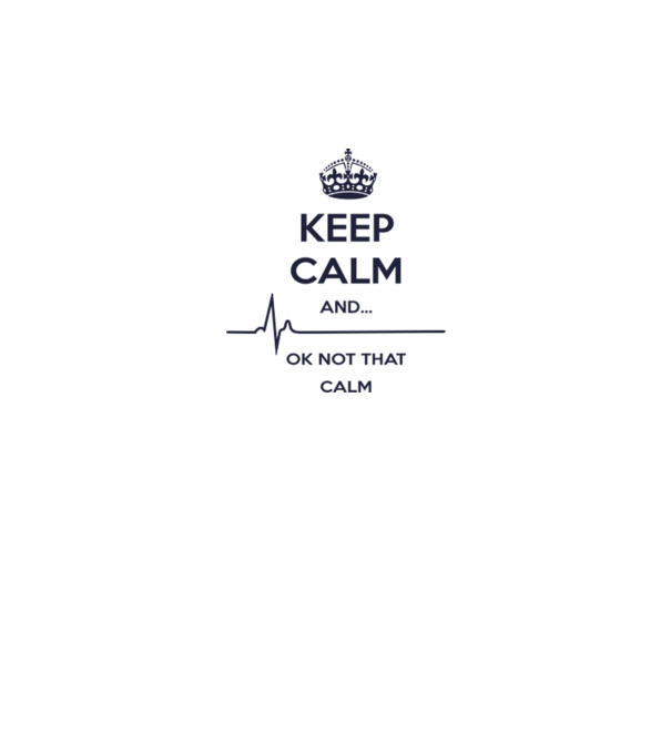 Keep calm and... Ok not that calm model alb pe tricou