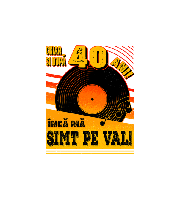 Încă mă simt pe val! 40 model alb pe tricou