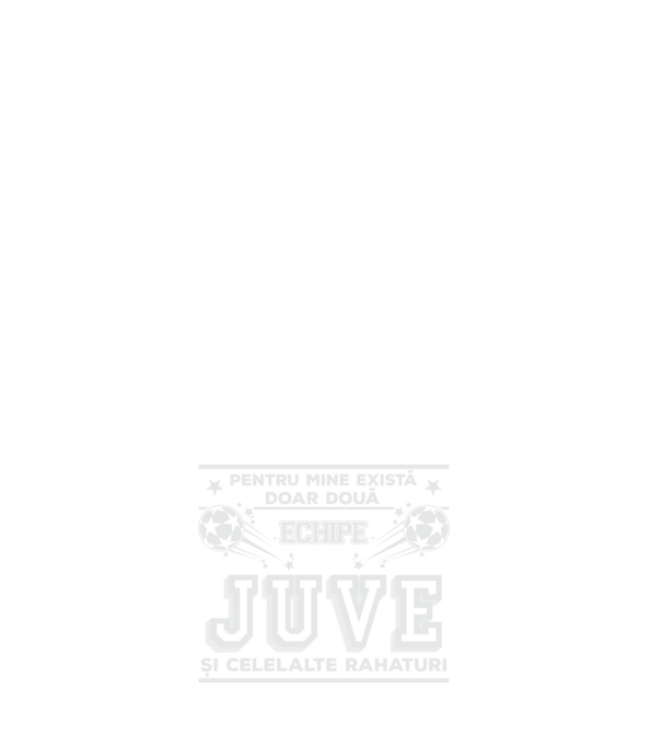 Pentru mine există doar două echipe, Juventus și celelalte rahaturi model negru pe tricou