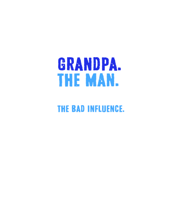Grandpa, the bad influence model negru pe tricou