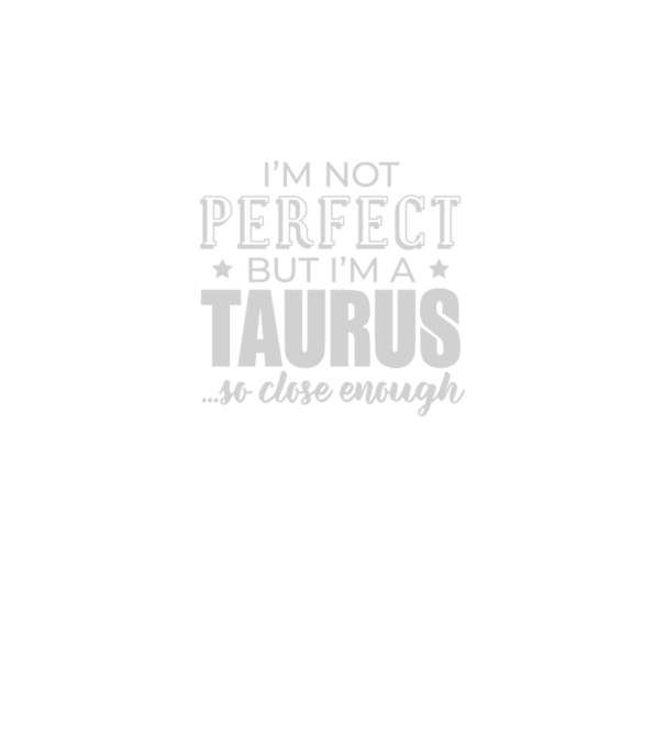 Not perfect, but TAURUS model negru pe tricou