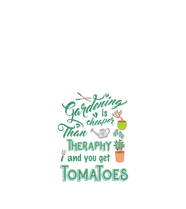 Gardening is cheaper than theraphy model alb pe tricou