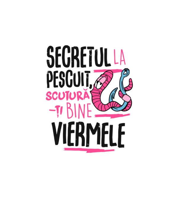 Secretul la pescuit scutură-ți bine viermele model alb pe tricou
