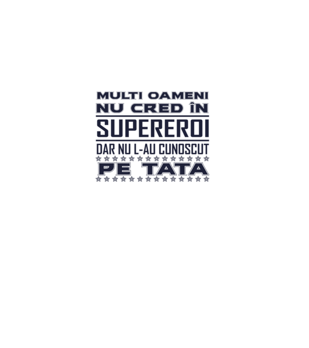 Mulți oameni nu cred în supereroi, dar nu l-au cunoscut pe tata model alb pe tricou