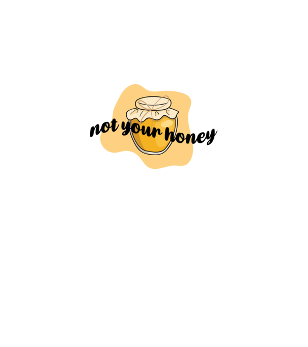 Not your honey model alb pe tricou