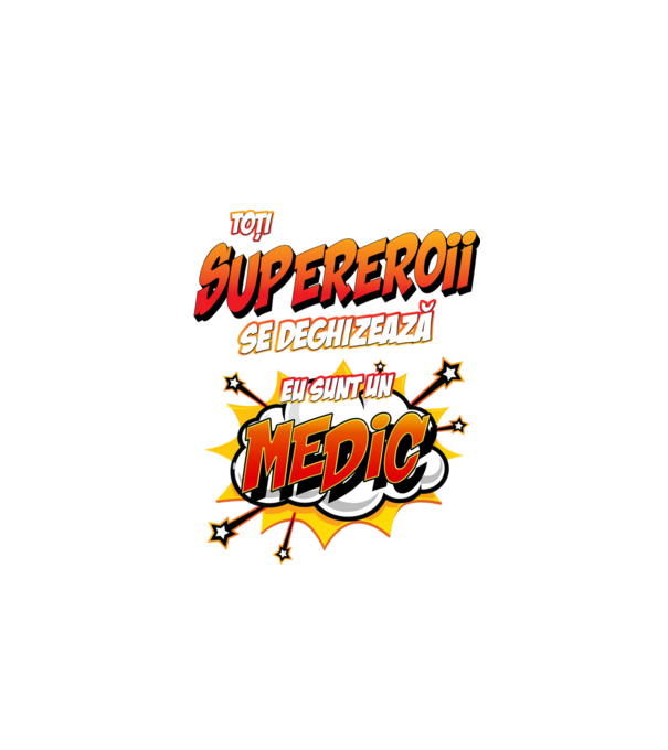 Toți supereroii se deghizează, eu sunt un medic model alb pe tricou